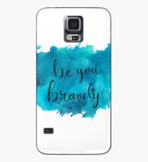 Be You, Bravely Case/Skin for Samsung Galaxy