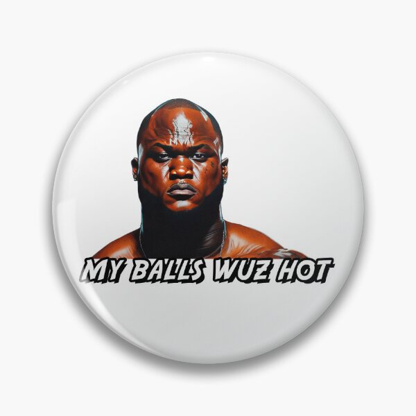 Item preview, MY BALLS WUZ HOT designed and sold by Okizz.