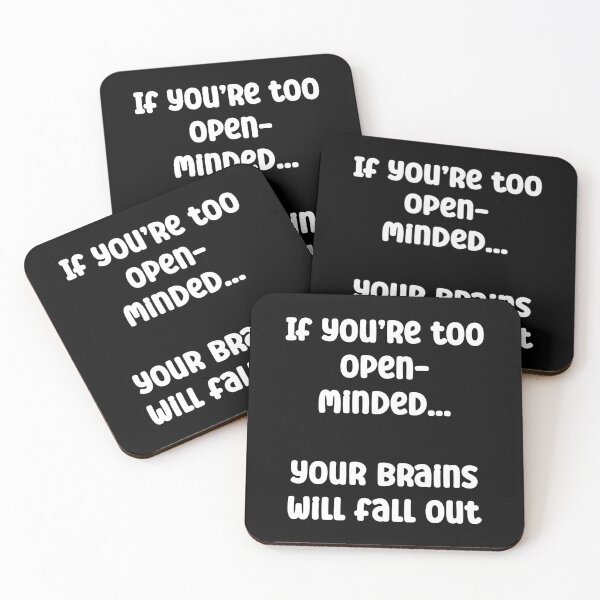 Item preview, If you’re too open-minded; your brains will fall out designed and sold by Gevover.