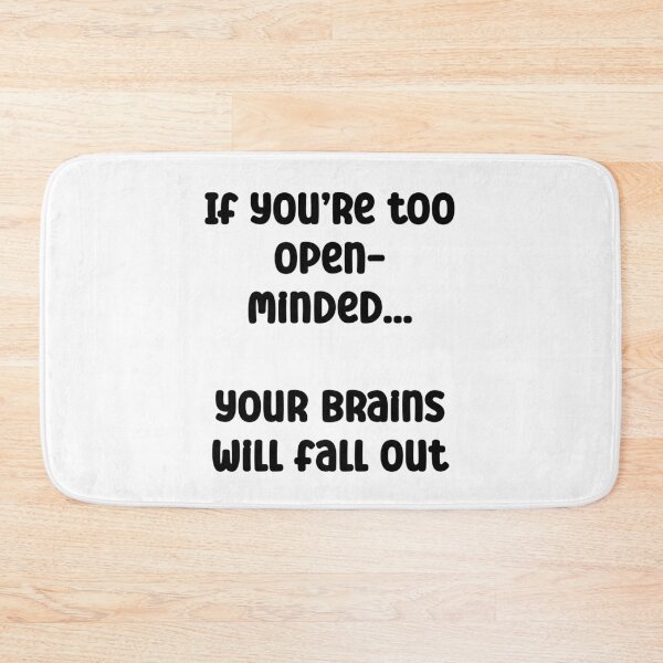 Item preview, If you’re too open-minded; your brains will fall out designed and sold by Gevover.