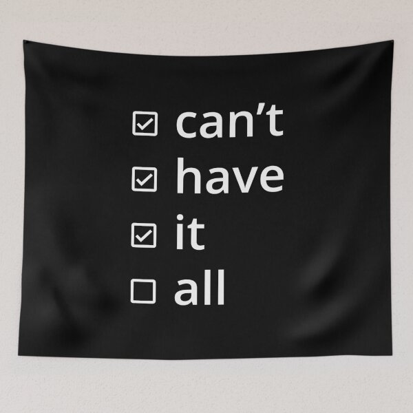 Item preview, Can't have it all designed and sold by Between Clouds.