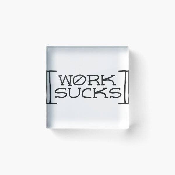 Item preview, Work sucks designed and sold by Sash-79.