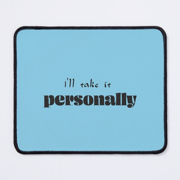 Item preview, I’ll take it personally - Sky Blue Background designed and sold by Daniel-DL.