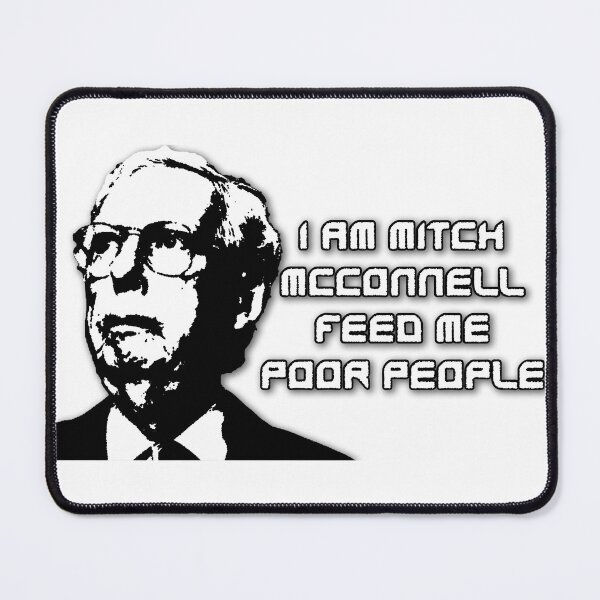 Item preview, I Am Mitch McConnell Feed Me Poor People designed and sold by Faulty Wiring Designs.
