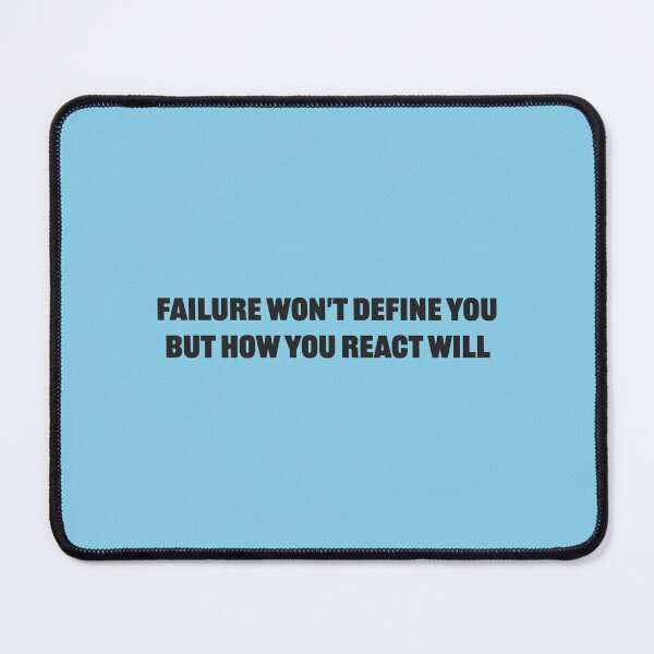 Item preview, Failure won't define you, but how you react will - Sky Blue Background designed and sold by Daniel-DL.
