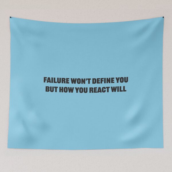 Item preview, Failure won't define you, but how you react will - Sky Blue Background designed and sold by Daniel-DL.