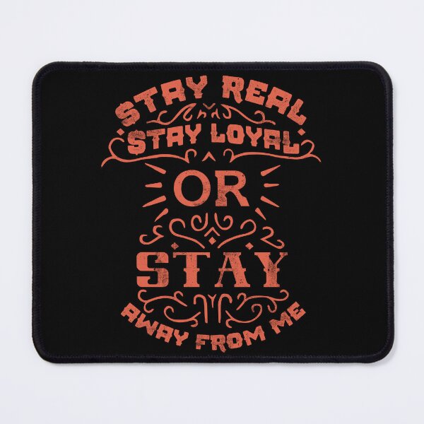 Item preview, Stay real, stay loyal or stay away from me designed and sold by RadiantSelf.