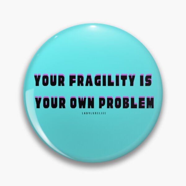 Item preview, Your Fragility is your own problem designed and sold by LadyLuxeLife.