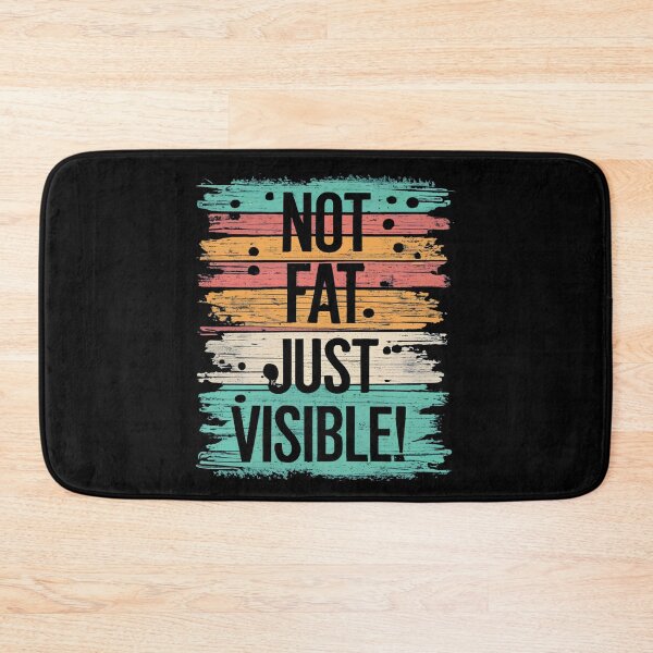 Item preview, Not Fat, Just Visible designed and sold by NickTaroDesign.