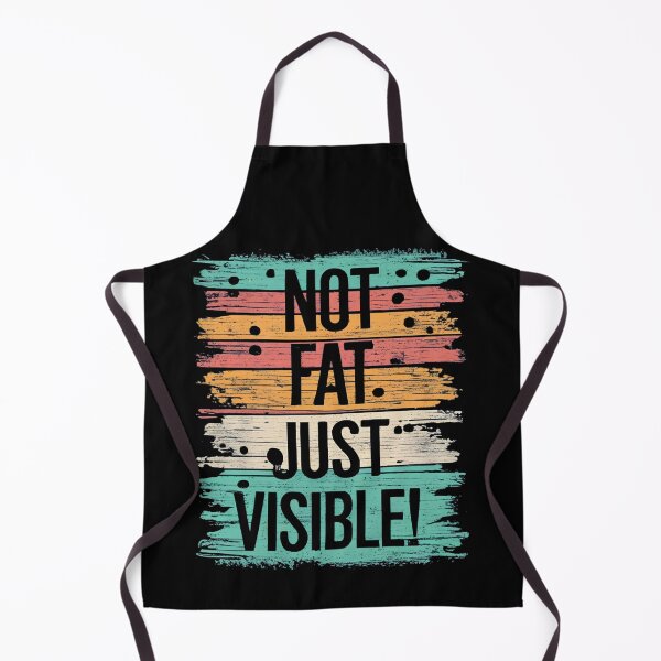 Item preview, Not Fat, Just Visible designed and sold by NickTaroDesign.