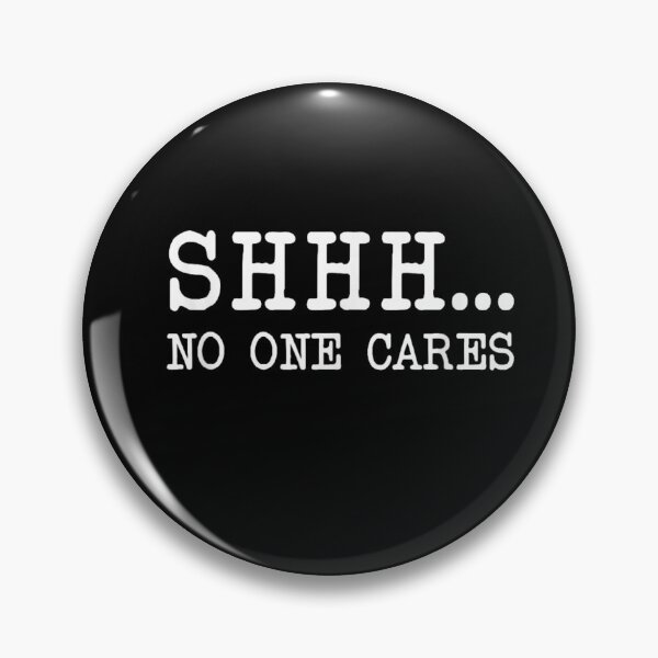 Item preview,  Shhh No One Care Funny designed and sold by tmamiadil.
