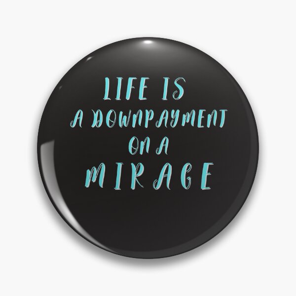 Item preview, Life is a downpayment on a mirage quote designed and sold by JackFreestone.