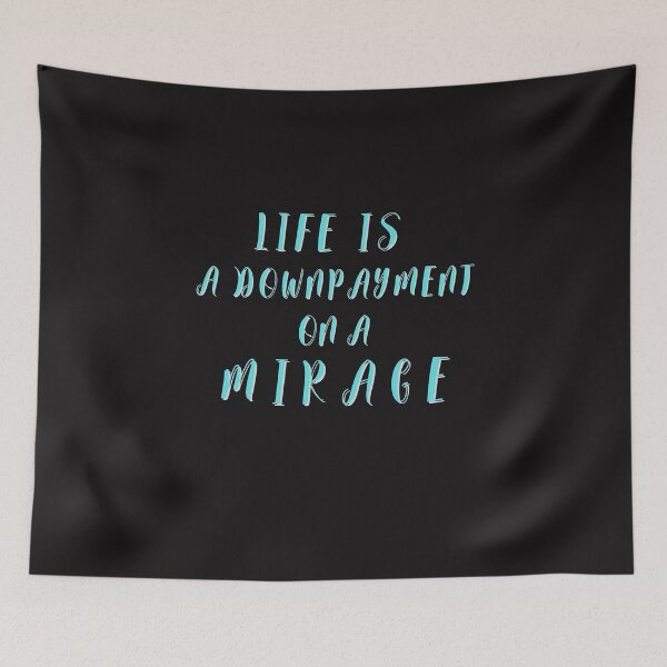 Item preview, Life is a downpayment on a mirage quote designed and sold by JackFreestone.