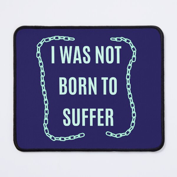 Item preview, I WAS NOT BORN TO SUFFER. MOTIVATIONAL QUOTES designed and sold by La Loca.