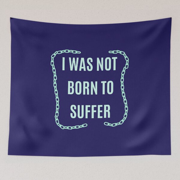 Item preview, I WAS NOT BORN TO SUFFER. MOTIVATIONAL QUOTES designed and sold by La Loca.