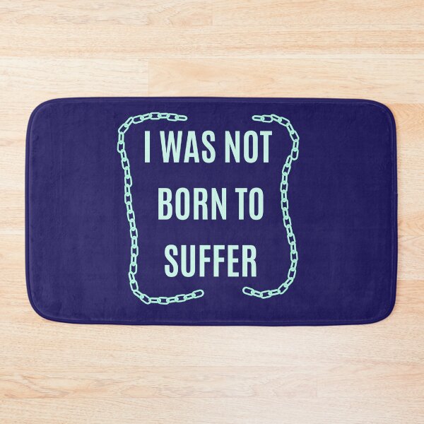 Item preview, I WAS NOT BORN TO SUFFER. MOTIVATIONAL QUOTES designed and sold by La Loca.