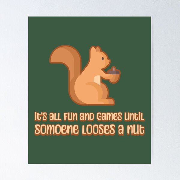 Item preview, It's all fun and games until someone loses a nut! Cute Squirrel Cartoon designed and sold by PMCreative.