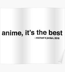 anime, it's the best Poster