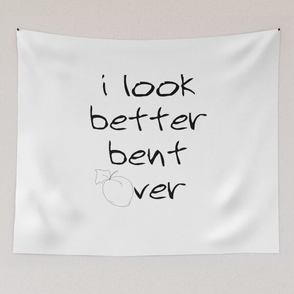 Item preview, I Look Better Bent Over Cute and Funny Gifts designed and sold by BadhbhArt.