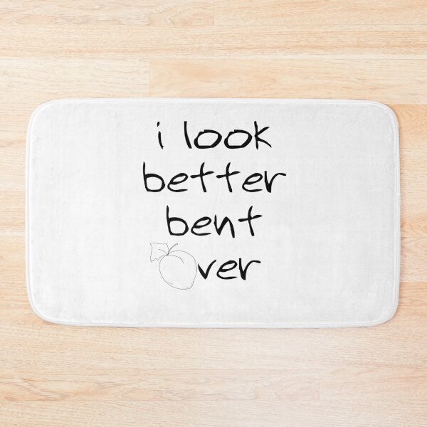 Item preview, I Look Better Bent Over Cute and Funny Gifts designed and sold by BadhbhLoot.