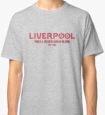 liverpool fc - #1 Classic T-Shirt