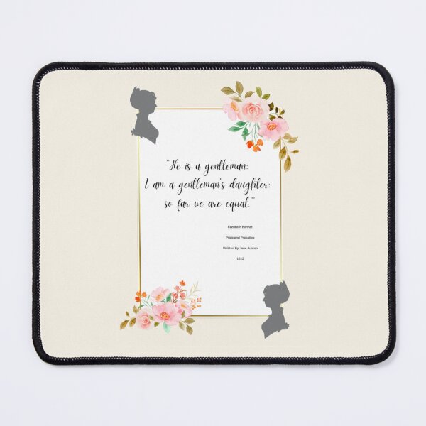 Item preview, He is a gentleman, I am a gentleman's daughter. So far, we are equal. designed and sold by Laura Leighton.