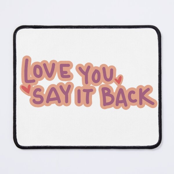 Item preview, love you, say it back designed and sold by mejaldesigns.