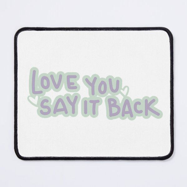 Item preview, Love you say it back designed and sold by mejaldesigns.