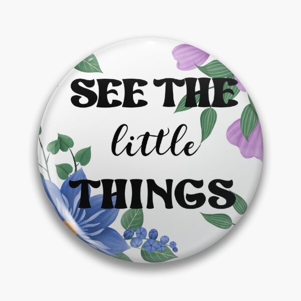 Item preview, Flowers with a quote; see the little things designed and sold by EricaHarwig.