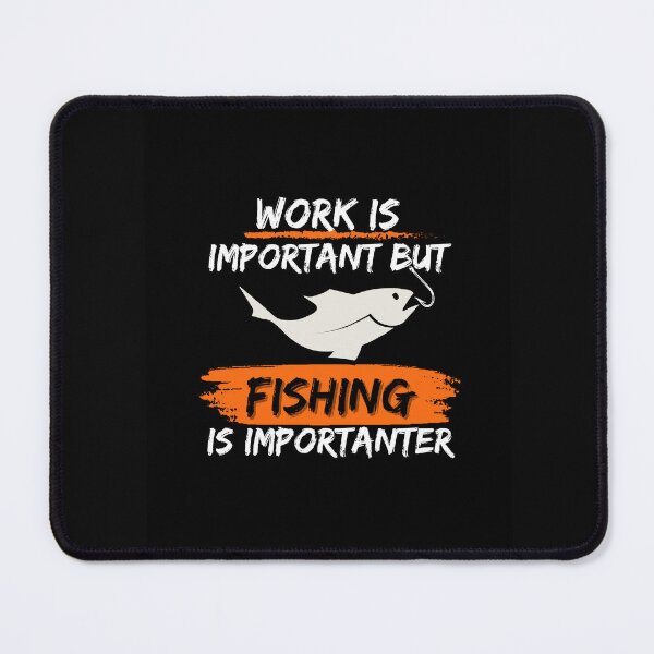 Item preview, Work is important but Fishing is importanter designed and sold by Designovas.