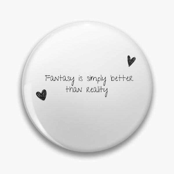Item preview, Fantasy is better  designed and sold by SimplyArtsy7.