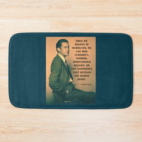 Item preview, E. E. Cummings: Once we believe in ourselves, we can risk curiosity...or any experience that reveals the human spirit. designed and sold by artbleed.