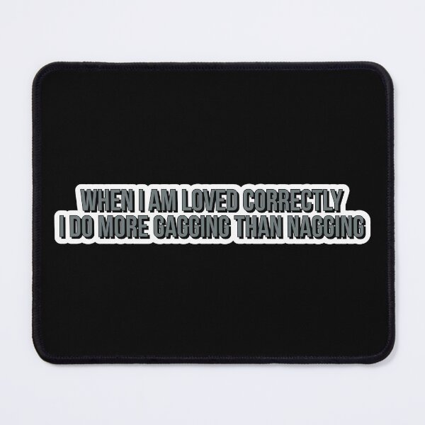 Item preview, When i am loved correctly i do more gagging than nagging  designed and sold by Laura-stbr.