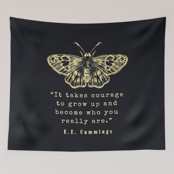 Item preview, E. E. Cummings: It takes courage to grow up and become who you really are. designed and sold by artbleed.