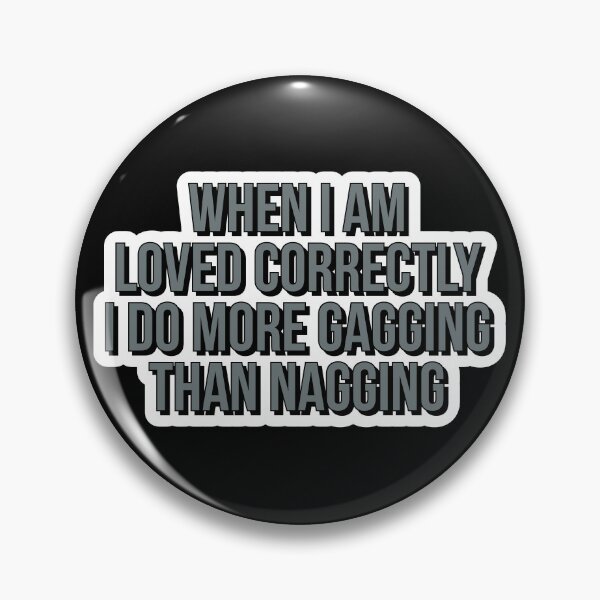 Item preview, When i am loved correctly i do more gagging than nagging  designed and sold by Laura-stbr.