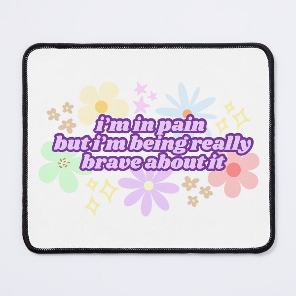 Item preview, I'm in Pain But I'm Being Really Brave About It (Purple) designed and sold by Mollysb428.