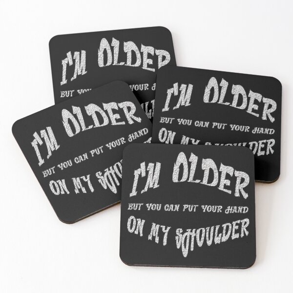 Item preview, I am older but you can put your hand on my shoulder designed and sold by sednalafandy79.