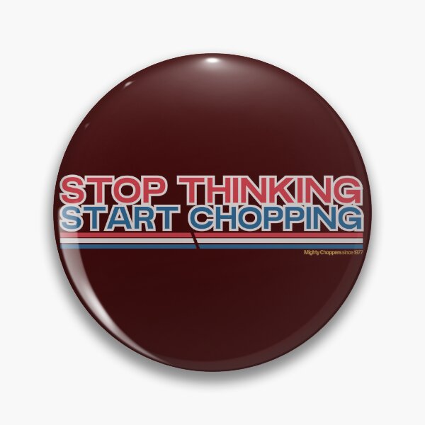 Item preview, To start, you have to start chopping - inspiration will come along the way designed and sold by broslaw.
