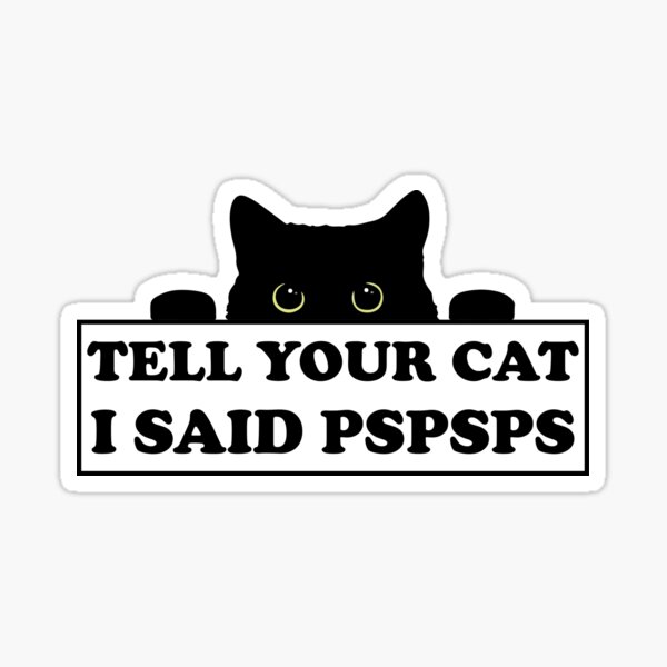 Item preview, Tell Your Cat I Said Pspsps Funny Cats Lovers Bumper designed and sold by lorand venter.
