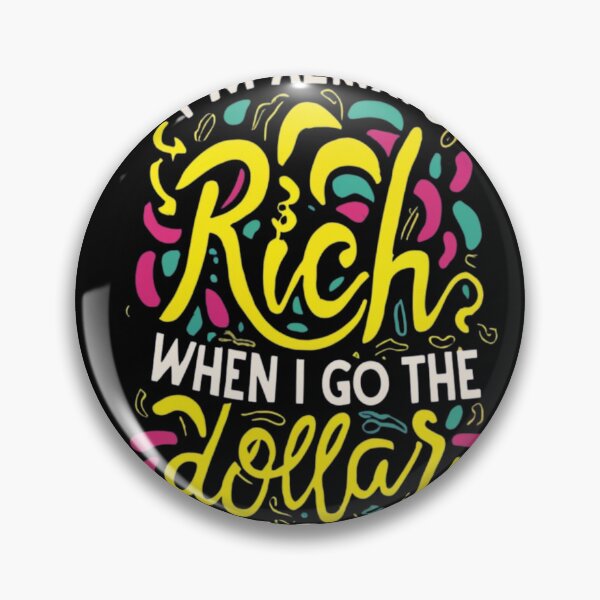 Item preview, I'M Always Rich When I Go To The Dollar Store designed and sold by HanaiPrint.