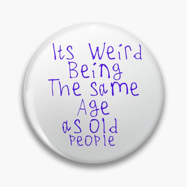 Item preview, Its Weird Being The Same Age designed and sold by kinpirks.