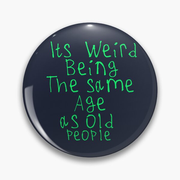 Item preview, Its Weird Being The Same Age designed and sold by kinpirks.