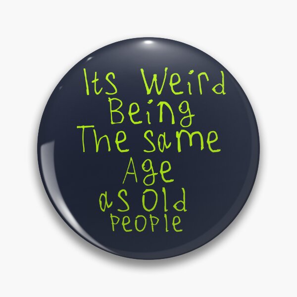 Item preview, Its Weird Being The Same Age designed and sold by kinpirks.
