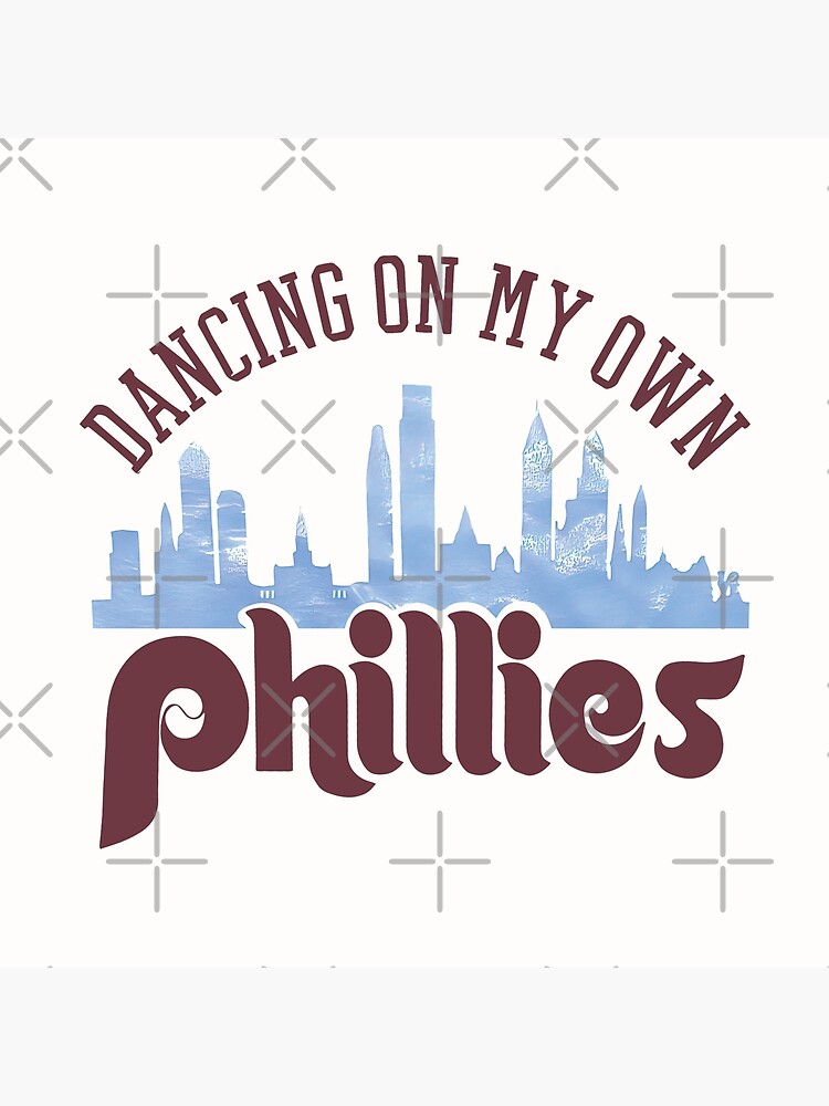 Dancing on my own Phillies