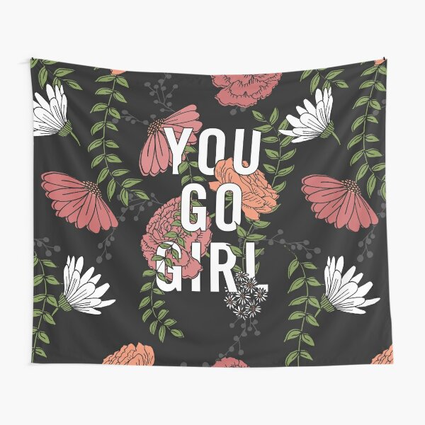 Disover You Go Girl with Florals | Tapestry