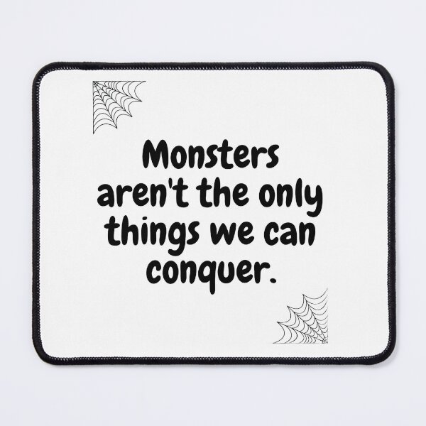 Item preview, Halloween qoutes | Monsters aren't the only things we can conquer. designed and sold by ArtsyElegance4U ⭐⭐⭐⭐⭐.