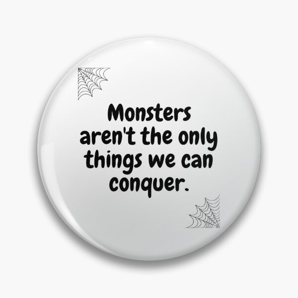Item preview, Halloween qoutes | Monsters aren't the only things we can conquer. designed and sold by ArtsyElegance4U ⭐⭐⭐⭐⭐.