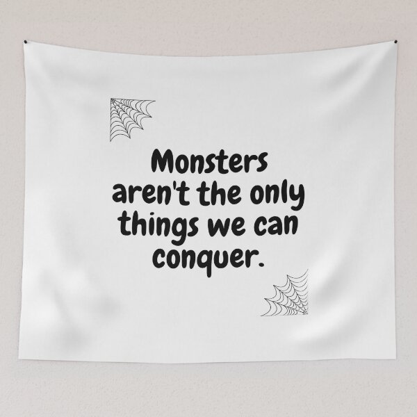 Item preview, Halloween qoutes | Monsters aren't the only things we can conquer. designed and sold by ArtsyElegance4U ⭐⭐⭐⭐⭐.
