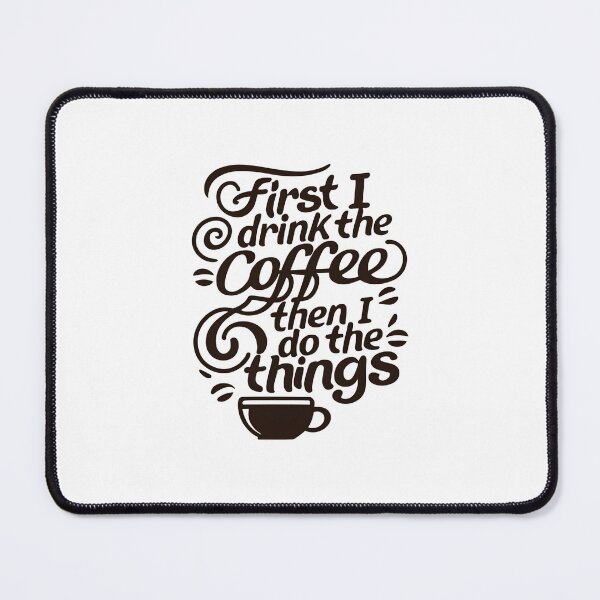Item preview, First I Drink the Coffee then I do the Things - Typography - Coffee designed and sold by Fenay Designs.