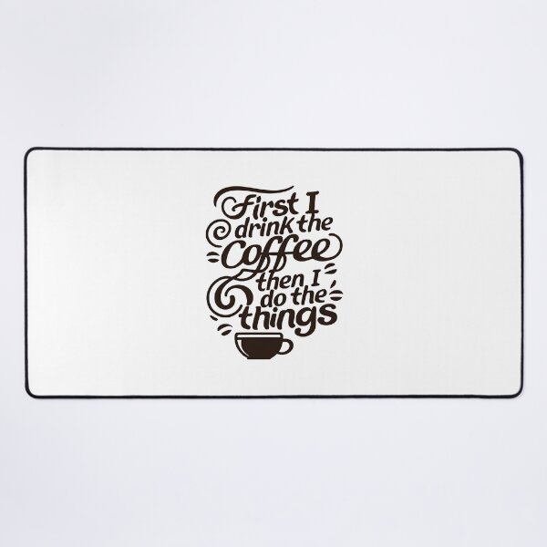 Item preview, First I Drink the Coffee then I do the Things - Typography - Coffee designed and sold by Fenay Designs.